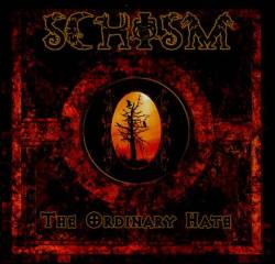 Schism (FRA) : The Ordinary Hate Chronicles